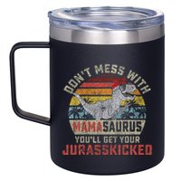 Dont Mess With Mamasaurus Youll Get Jurasskicked 12oz Stainless Steel Coffee Mug