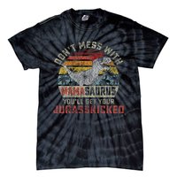 Dont Mess With Mamasaurus Youll Get Jurasskicked Tie-Dye T-Shirt