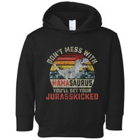 Dont Mess With Mamasaurus Youll Get Jurasskicked Toddler Hoodie