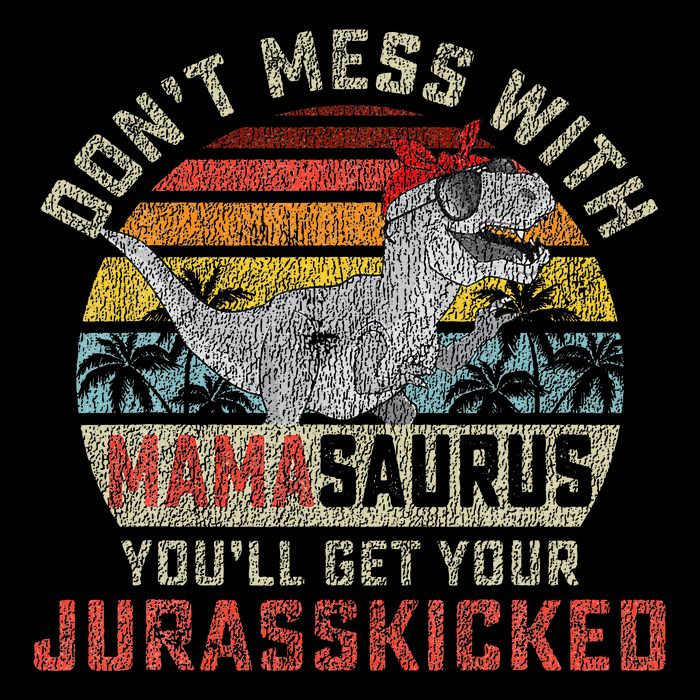 Dont Mess With Mamasaurus Youll Get Jurasskicked Toddler Hoodie
