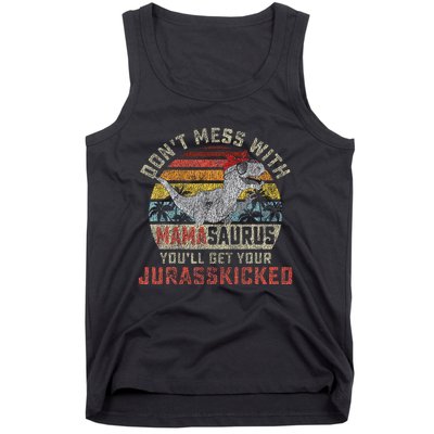 Dont Mess With Mamasaurus Youll Get Jurasskicked Tank Top