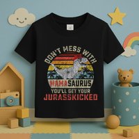 Dont Mess With Mamasaurus Youll Get Jurasskicked Toddler T-Shirt