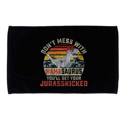 Dont Mess With Mamasaurus Youll Get Jurasskicked Microfiber Hand Towel