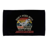 Dont Mess With Mamasaurus Youll Get Jurasskicked Microfiber Hand Towel
