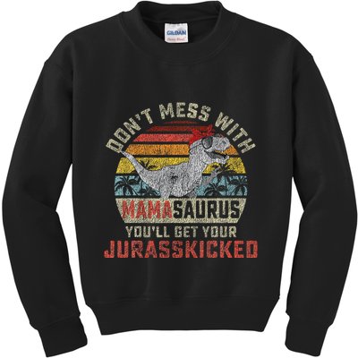 Dont Mess With Mamasaurus Youll Get Jurasskicked Kids Sweatshirt