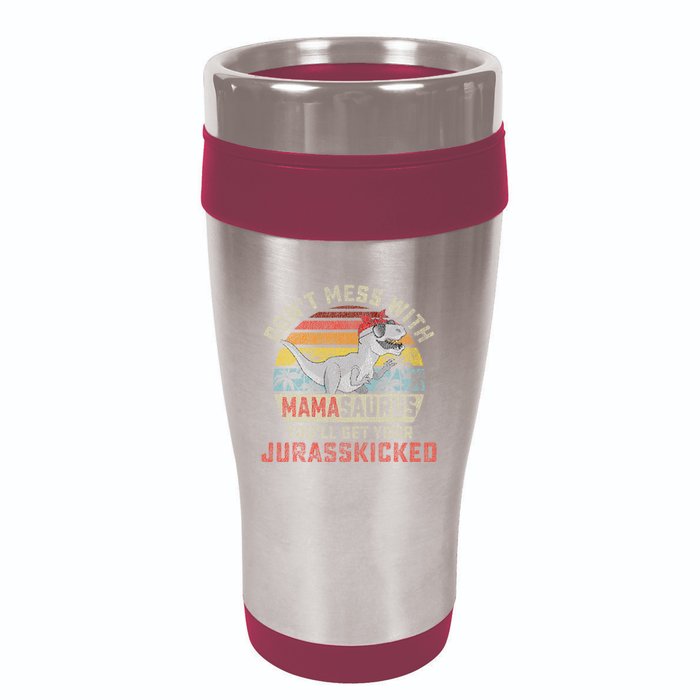 Dont Mess With Mamasaurus Youll Get Jurasskicked 16oz Travel Tumbler