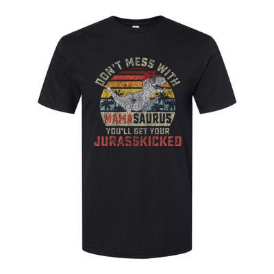 Dont Mess With Mamasaurus Youll Get Jurasskicked Softstyle® CVC T-Shirt