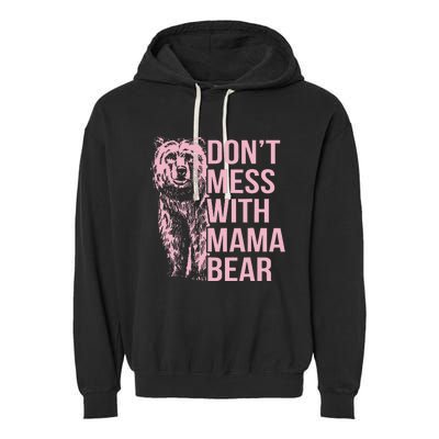 Don't Mess with Mama Bear Vintage Mom Mommy Mother's Day Garment-Dyed Fleece Hoodie