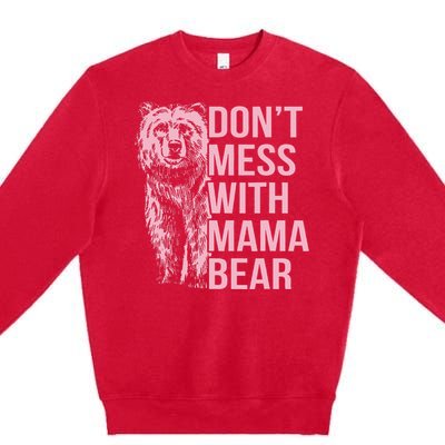 Don't Mess with Mama Bear Vintage Mom Mommy Mother's Day Premium Crewneck Sweatshirt