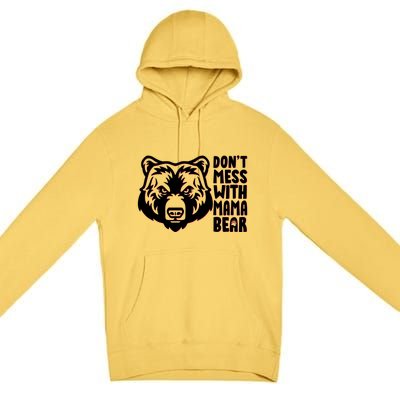 Dont Mess With Mama Bear Premium Pullover Hoodie