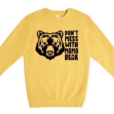 Dont Mess With Mama Bear Premium Crewneck Sweatshirt