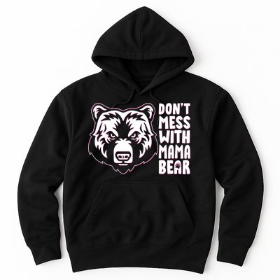 Dont Mess With Mama Bear Hoodie