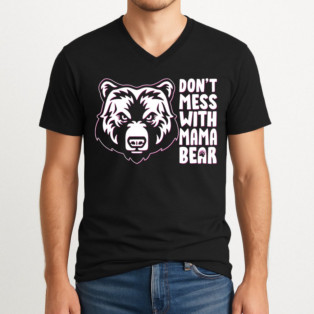 Dont Mess With Mama Bear V-Neck T-Shirt