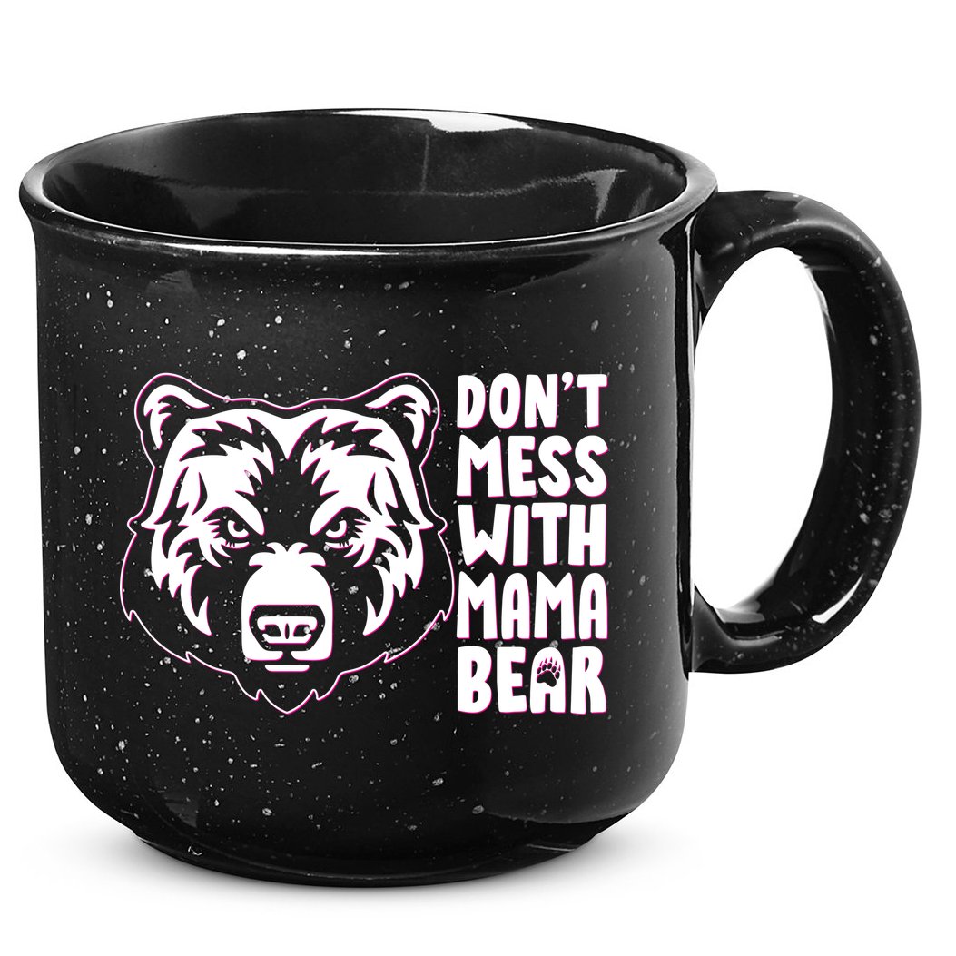 Dont Mess With Mama Bear 15oz Campfire Ceramic Mug