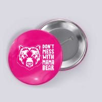 Dont Mess With Mama Bear Button