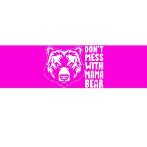 Dont Mess With Mama Bear Bumper Sticker