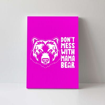 Dont Mess With Mama Bear Canvas