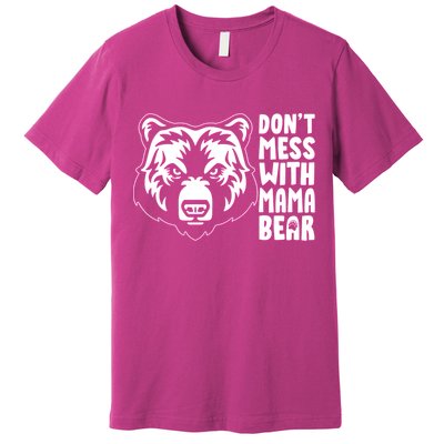 Dont Mess With Mama Bear Premium T-Shirt