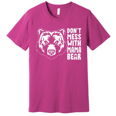 Dont Mess With Mama Bear Premium T-Shirt