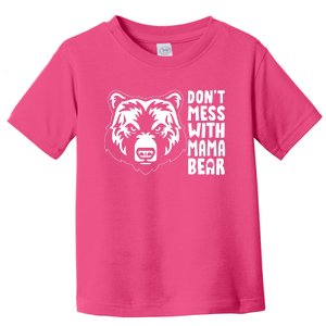 Dont Mess With Mama Bear Toddler T-Shirt