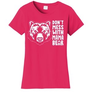 Dont Mess With Mama Bear Women's T-Shirt