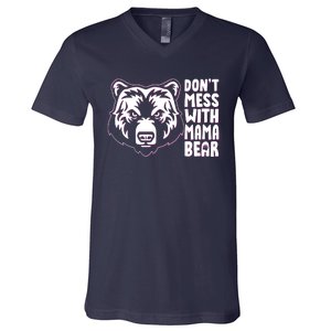 Dont Mess With Mama Bear V-Neck T-Shirt