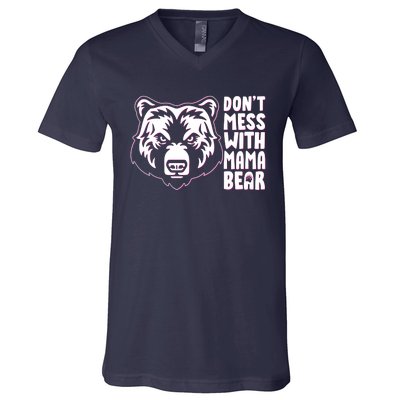 Dont Mess With Mama Bear V-Neck T-Shirt