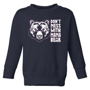 Dont Mess With Mama Bear Toddler Sweatshirt