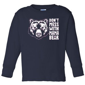 Dont Mess With Mama Bear Toddler Long Sleeve Shirt