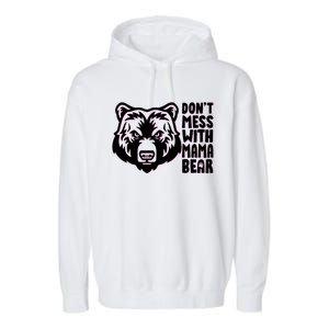 Dont Mess With Mama Bear Garment-Dyed Fleece Hoodie