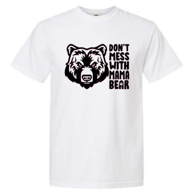 Dont Mess With Mama Bear Garment-Dyed Heavyweight T-Shirt