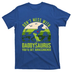 DonT Mess With Daddysaurus YouLl Get Jurasskicked Dinosaur Cute Gift T-Shirt