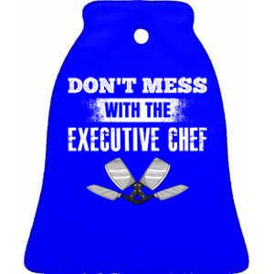 Dont Mess With The Executive Chef Cook Kitchen Grill Cool Gift Ceramic Bell Ornament