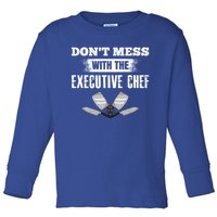 Dont Mess With The Executive Chef Cook Kitchen Grill Cool Gift Toddler Long Sleeve Shirt