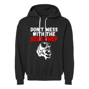 Dont Mess With The Sous Chef Funny Cooking Cool Gift Garment-Dyed Fleece Hoodie