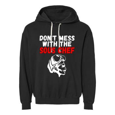 Dont Mess With The Sous Chef Funny Cooking Cool Gift Garment-Dyed Fleece Hoodie