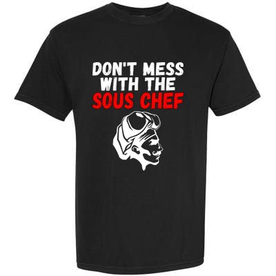 Dont Mess With The Sous Chef Funny Cooking Cool Gift Garment-Dyed Heavyweight T-Shirt