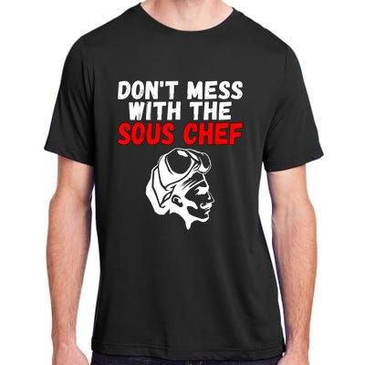 Dont Mess With The Sous Chef Funny Cooking Cool Gift Adult ChromaSoft Performance T-Shirt