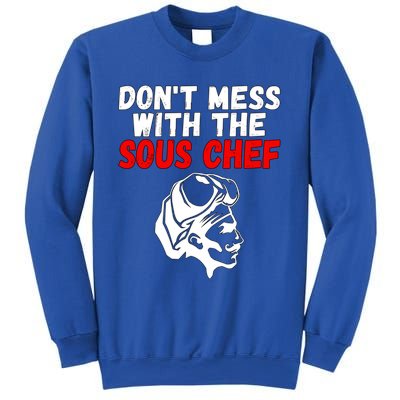 Dont Mess With The Sous Chef Funny Cooking Cool Gift Sweatshirt