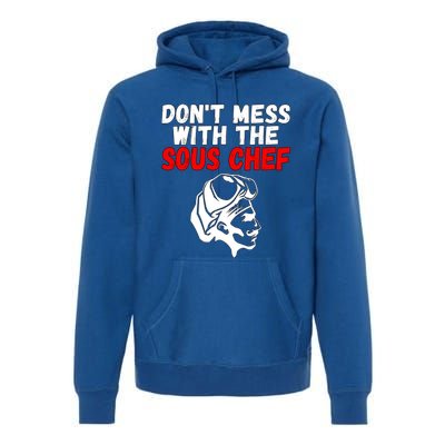 Dont Mess With The Sous Chef Funny Cooking Cool Gift Premium Hoodie