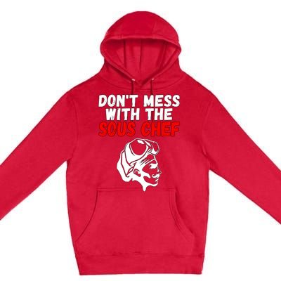 Dont Mess With The Sous Chef Funny Cooking Cool Gift Premium Pullover Hoodie