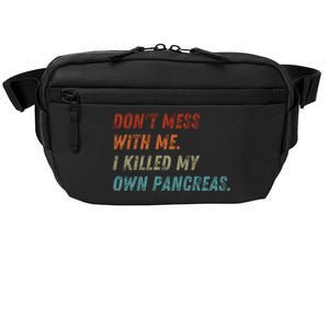 DonT Mess With Me I Killed My Own Pancreas Crossbody Pack