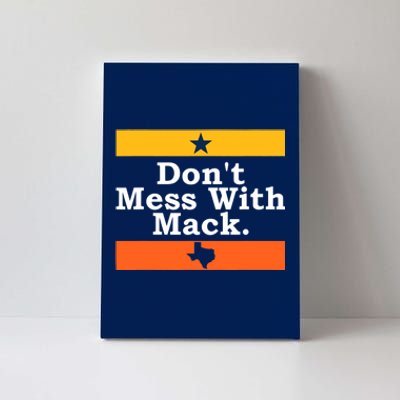 Don't Mess With Mack Houston Mattress Mack Canvas