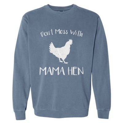 Don't Mess With Mama Hen Mother's Day Chicken Mom Garment-Dyed Sweatshirt