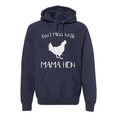 Don't Mess With Mama Hen Mother's Day Chicken Mom Premium Hoodie