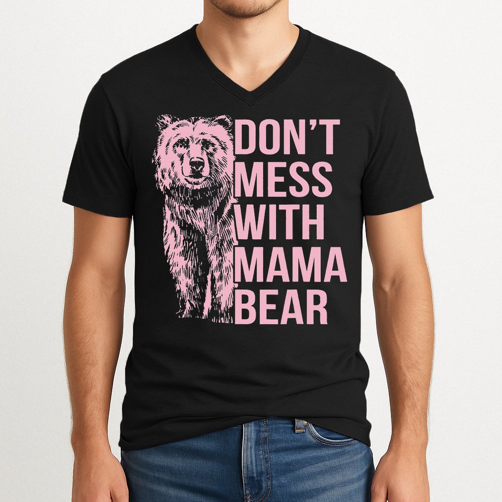 Don't Mess with Mama Bear V-Neck T-Shirt