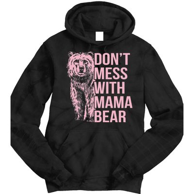 Don't Mess with Mama Bear Tie Dye Hoodie