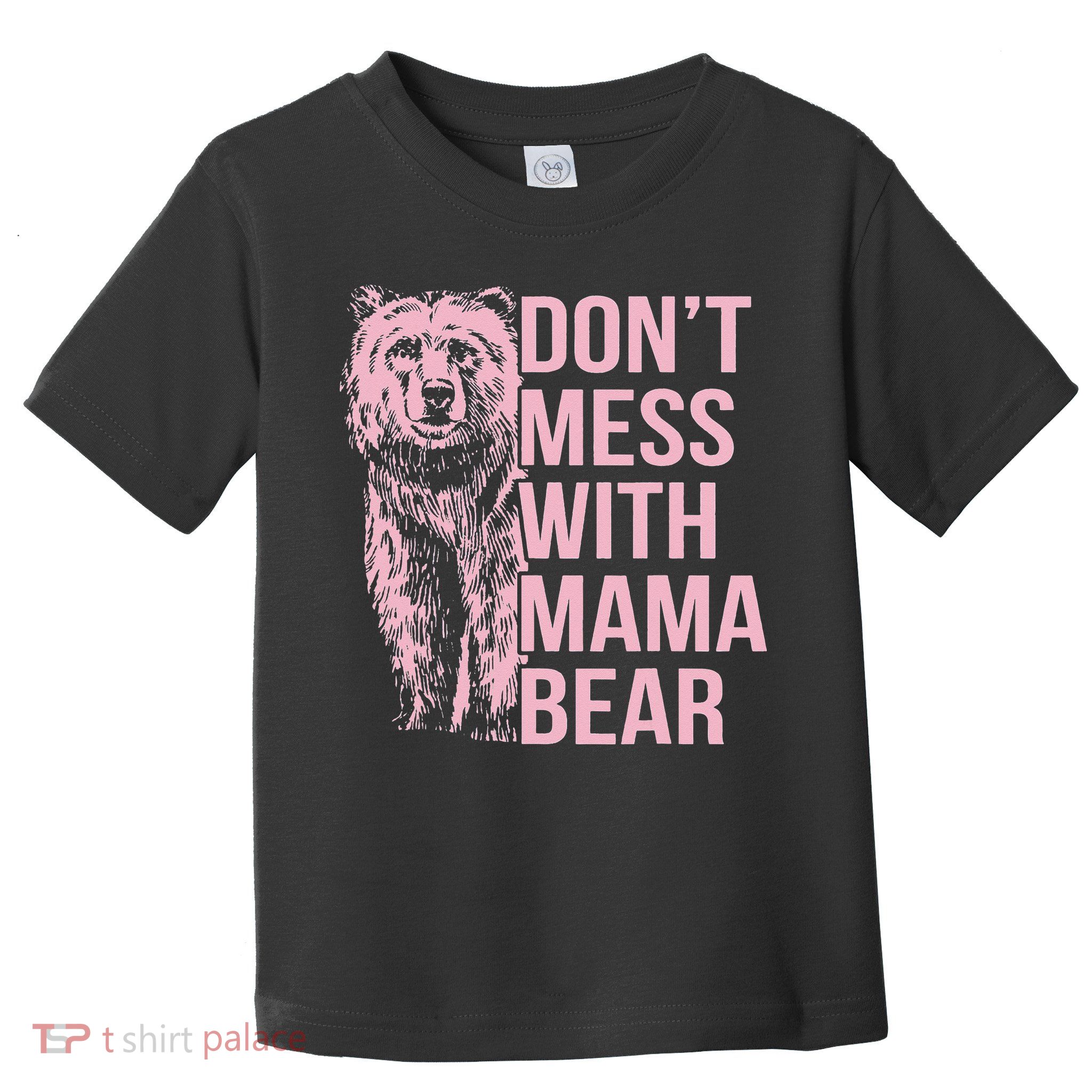 Don't Mess with Mama Bear Toddler T-Shirt
