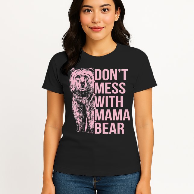 Don't Mess with Mama Bear Womens T-Shirt