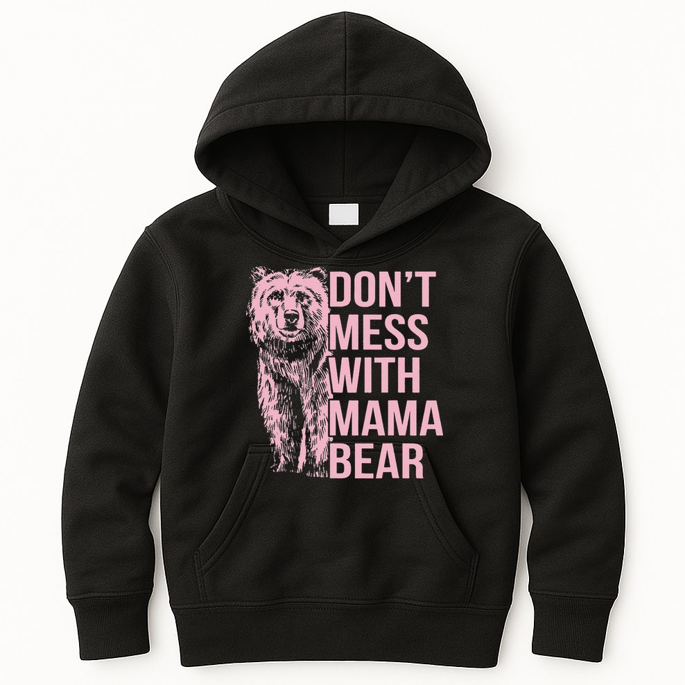 Don't Mess with Mama Bear Kids Hoodie